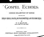 Cover of: Gospel Echoes: A Choice Collection of Songs for Use in the Sunday-school, Prayer and Praise ...