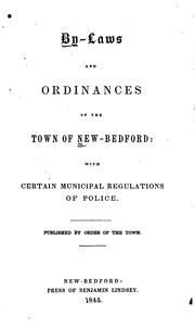 By-laws and Ordinances: With Certain Municipal Regulations of Police by New Bedford (Mass.).