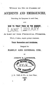 What to do in cases of accidents and emergencies by Joseph B. Lawrence