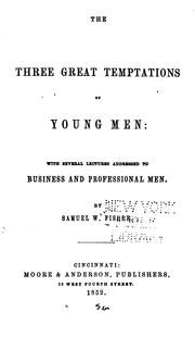 Cover of: The Three Great Temptations of Young Men: With Several Lectures Addressed to Business and ...