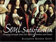 Cover of: Soul satisfaction: drawing strength from our biblical mothers and sisters