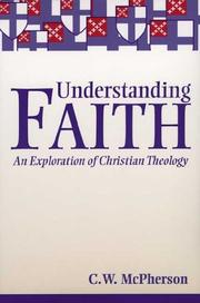 Cover of: Understanding faith: an exploration of theology