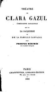 Cover of: Théâtre de Clara Gazul: comédienne espagnole, suivi de La jaquerie et de La famille Carvajal