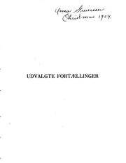 Cover of: ... Udvalgte fortaellinger.260::Kjøbenhavn og Kristiania: Glydendalske boghandel, Nordisk forlag