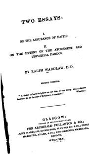 Cover of: Two Essays: I. On the Assurance of Faith : II. On the Extent of the Atonement, and Universal Pardon