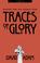 Cover of: Traces of glory