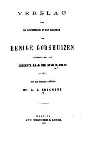 Cover of: Verslag over de geschiedenis en den eigendom van eenige godshuizen ...