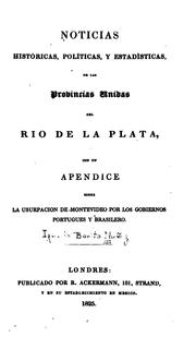 Cover of: Noticias históricas, políticas y estadísticas, de las provincias Unidas del Rio de la Plata: Con ...