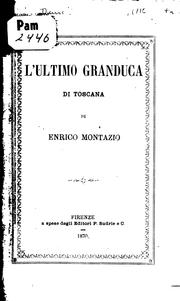 Cover of: L'ultimo granduca di Toscana: cenni biografici, storici, aneddotici, ecc. by 