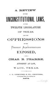 Cover of: A Review of the Unconstitutional Laws, of the Twelfth Legislature of Texas: And the Oppressions ... by 