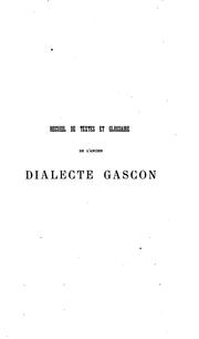 Cover of: Recueil de textes de l'ancien dialecte gascon, d'après des documents antérieurs au xive siècle ... by 
