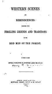 Cover of: Western Scenes and Reminiscences: Together with Thrilling Legends and Traditions of the Red Men ...