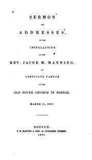 Cover of: Sermon and Addresses, at the Installation of the Rev. Jacob M. Manning, as Associate Pastor of ...