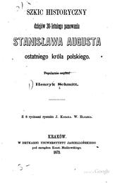 Cover of: Szkic historyczny dziejów 30-letniego panowania Stanislawa Augusta ...