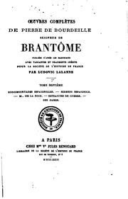 Cover of: Oeuvre complètes by Pierre de Bourdeille, seigneur de Brantôme, André Bourdeille, Louis Lacour, Prosper Mérimée, Racan, Honorat de Bueil seigneur de, Jean Baptiste Tenant de Latour , Antoine de Latour , Louis-Jean -Nicolas Monmerqué, Jean Alexandre C. Buchon, Antoine Lancelot, Ludovic Lalanne , Louis-Jean-Nicolas Monmerqué