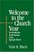 Cover of: Welcome to the church year
