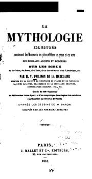 Cover of: La mythologie: illustrée contenant les Morceaux les plus célèbres en prose et en vers des ...