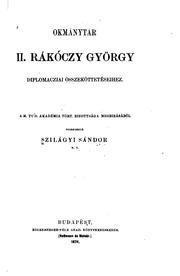 Cover of: Okmánytár II. Rákóczy György: diplomacziai összeköttetéseihez. A.M. tud. akademia tört ...