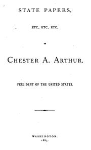 Cover of: State Papers, Etc., Etc., of Chester A. Arthur