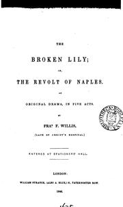 Cover of: The broken lily; or, The revolt of Naples, an original drama by 