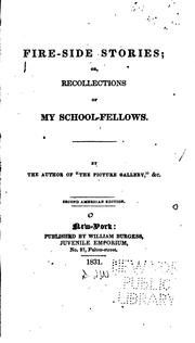 Fire-side Stories; Or, Recollections of My School-fellows. by Author of The picture gallery