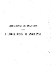Cover of: Collecção de observações grammaticaes sobre a lingua bunda, ou angolense; e Diccionario ...