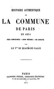 Cover of: Histoire authentique de la Commune de Paris en 1871: ses origines, son règne ... by 