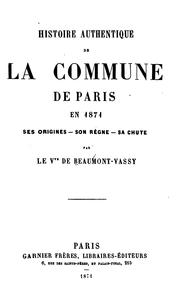 Cover of: Histoire authentique de la Commune de Paris en 1871: ses origines, son règne ...