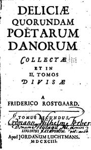 Deliciae quorundam poëtarum Danorum collectae et in II. tomos divisae a ... by Frederic de Rostgaard