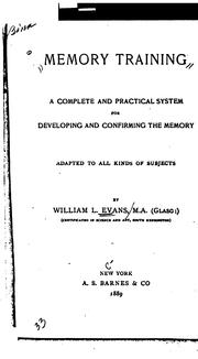 Cover of: Memory Training: A Complete and Practical System for Developing and Confirming the Memory ...