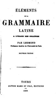 Cover of: Éléments de la grammaire latine à l'usage des collèges