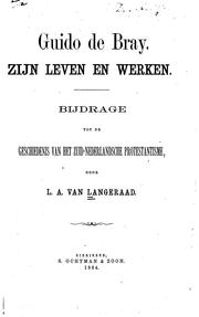 Cover of: Guido de Bray, zijn leven en werken: bijdrage tot de geschiedenis van het ...