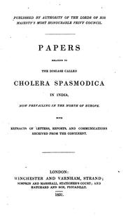 Cover of: Papers Relative to the Disease Called Cholera Spasmodica in India, Now Prevailing in the North ... by 