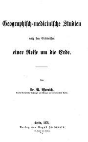 Cover of: Geographisch-medicinische Studien nach den Erlebnissen einer Reise um die Erde