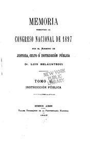 Cover of: Memoria presentada al h. Congreso Nacional, correspondiente al año de ... by 