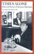 Cover of: Times Alone: selected poems of Antonio Machado