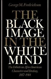 Cover of: The Black image in the white mind: the debate on Afro-American character and destiny, 1817-1914