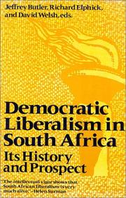 Democratic liberalism in South Africa by Jeffrey Butler, Richard Elphick, David Welsh
