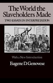 The world the slaveholders made by Eugene D. Genovese