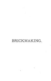 Sixty Years a Brickmaker: A Practical Treatise on Brickmaking and Burning and the Management and ... by J. W. Crary