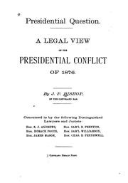 Presidential Question: A Legal View of the Presidential Conflict of 1876 by Jesse Phelps Bishop