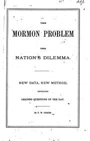 Cover of: The Mormon Problem, the Nation's Dilemma: A New Data, New Method, Involving ...