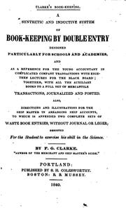 A Synthetic and Inductive System of Bookkeeping by Double Entry: Designed Particularly for ... by Francis G. Clarke