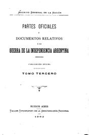 Cover of: Partes oficiales y documentos relativos á la guerra de la Independencia Argentina by 