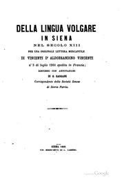 Della lingua volgare in Siena nel secolo XIII: per una originale lettera ... by Gargano Gargani