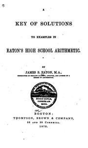 Cover of: A Key of Solutions to Examples in Eaton's Common School Arithmetic