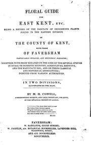 Cover of: A floral guide for east Kent: Being a Record of the Habitats of Indigeneous Plants Found in the ... by Matthew Henry Cowell