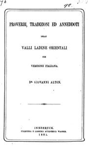 Cover of: Proverbi, tradizioni ed annedoti delle valli ladine orientali, con versione italiana [by] G. Alton