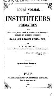 Cover of: Cours normal des instituteurs primaires, ou directions relatives à l'éducation physique, morale ... by 