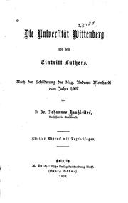 Cover of: Die Universität Wittenberg von dem Eintritt Luthers: Nach dem Schilderung des mag. Andreas ...